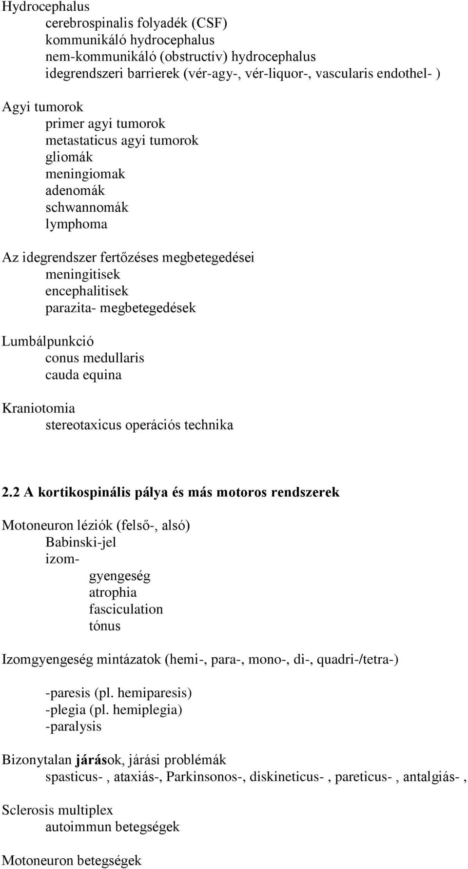 Lumbálpunkció conus medullaris cauda equina Kraniotomia stereotaxicus operációs technika 2.