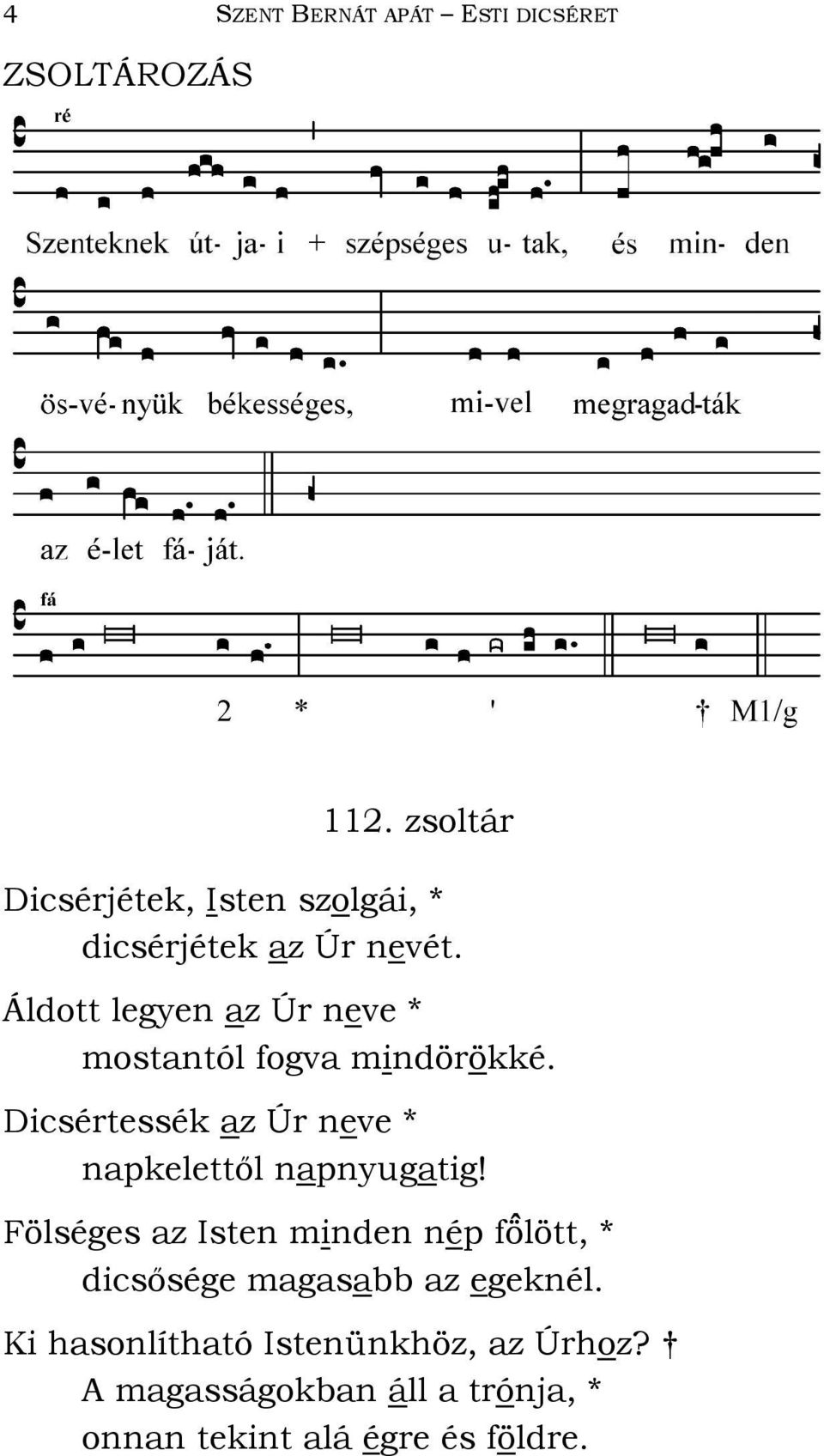 Áldott legyen az Úr neve * mostantól fogva mindörökké.