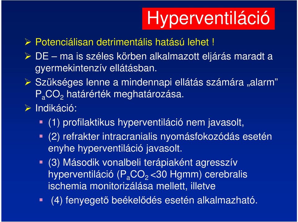 Szükséges lenne a mindennapi ellátás számára alarm P a CO 2 határérték meghatározása.