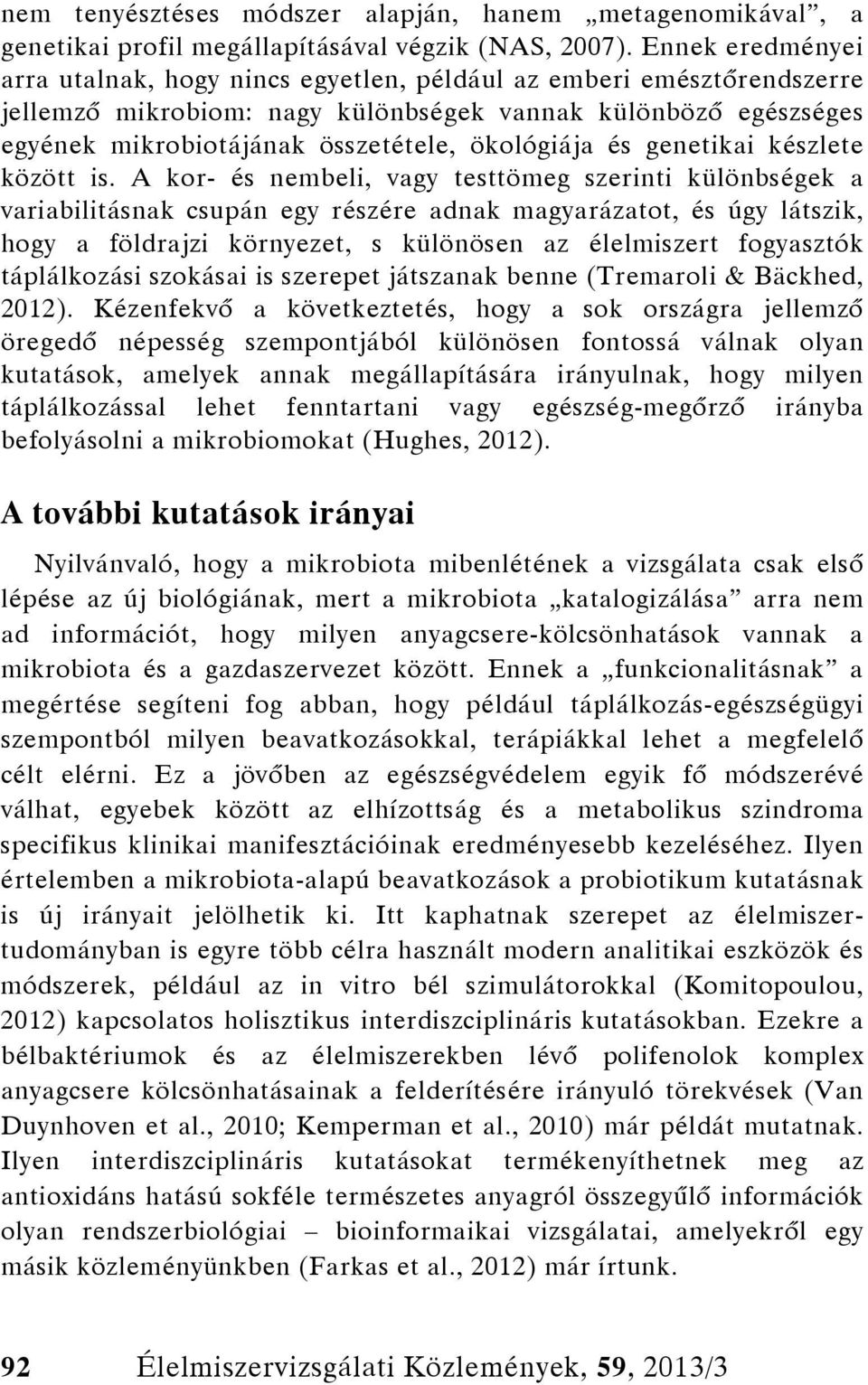 ökológiája és genetikai készlete között is.
