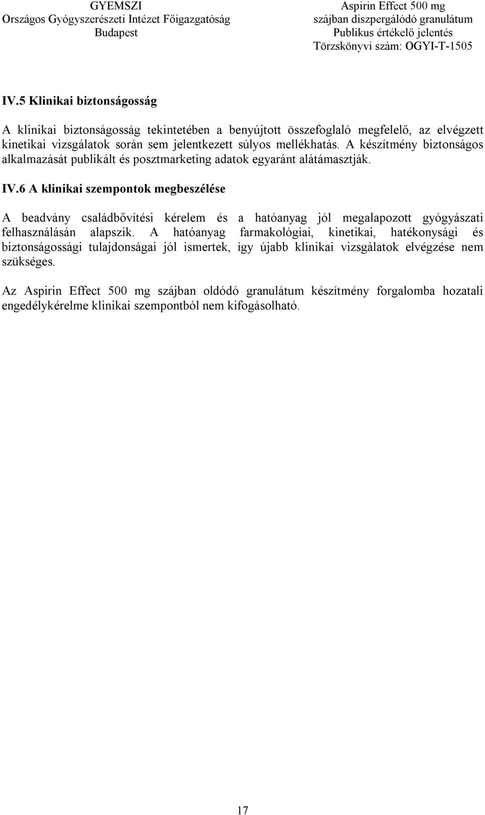 6 A klinikai szempontok megbeszélése A beadvány családbővítési kérelem és a hatóanyag jól megalapozott gyógyászati felhasználásán alapszik.