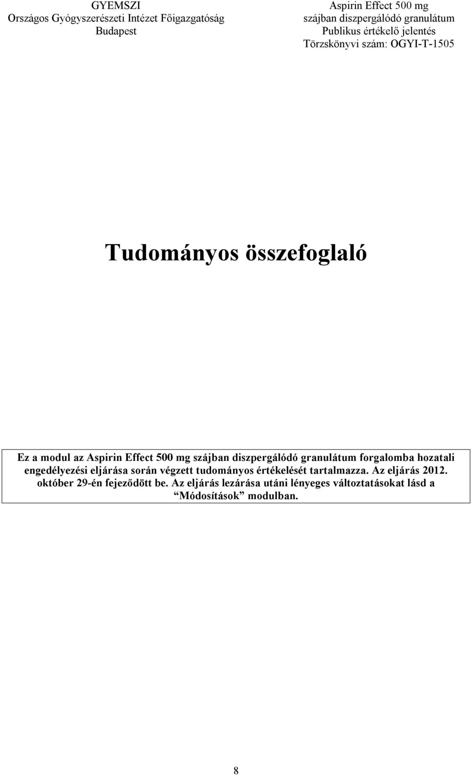 értékelését tartalmazza. Az eljárás 2012. október 29-én fejeződött be.