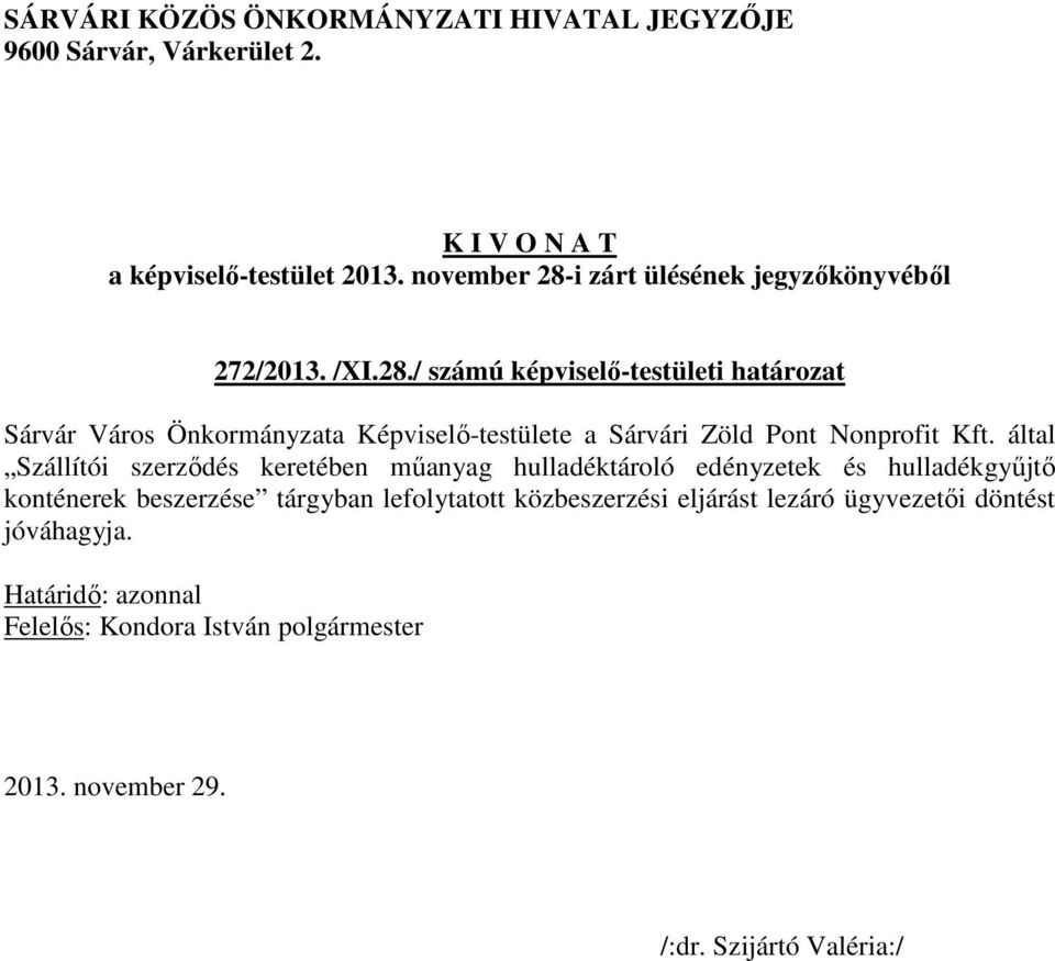 / számú képviselő-testületi határozat Sárvár Város Önkormányzata Képviselő-testülete a Sárvári Zöld