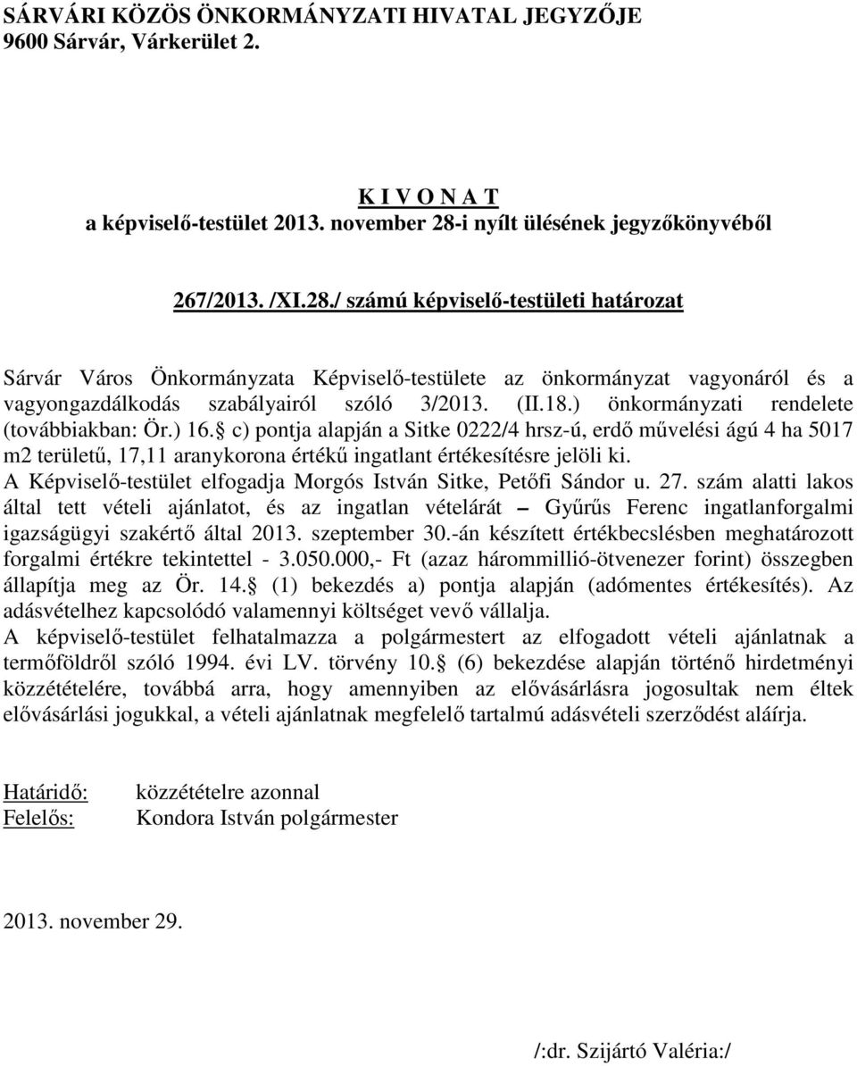 A Képviselő-testület elfogadja Morgós István Sitke, Petőfi Sándor u. 27.