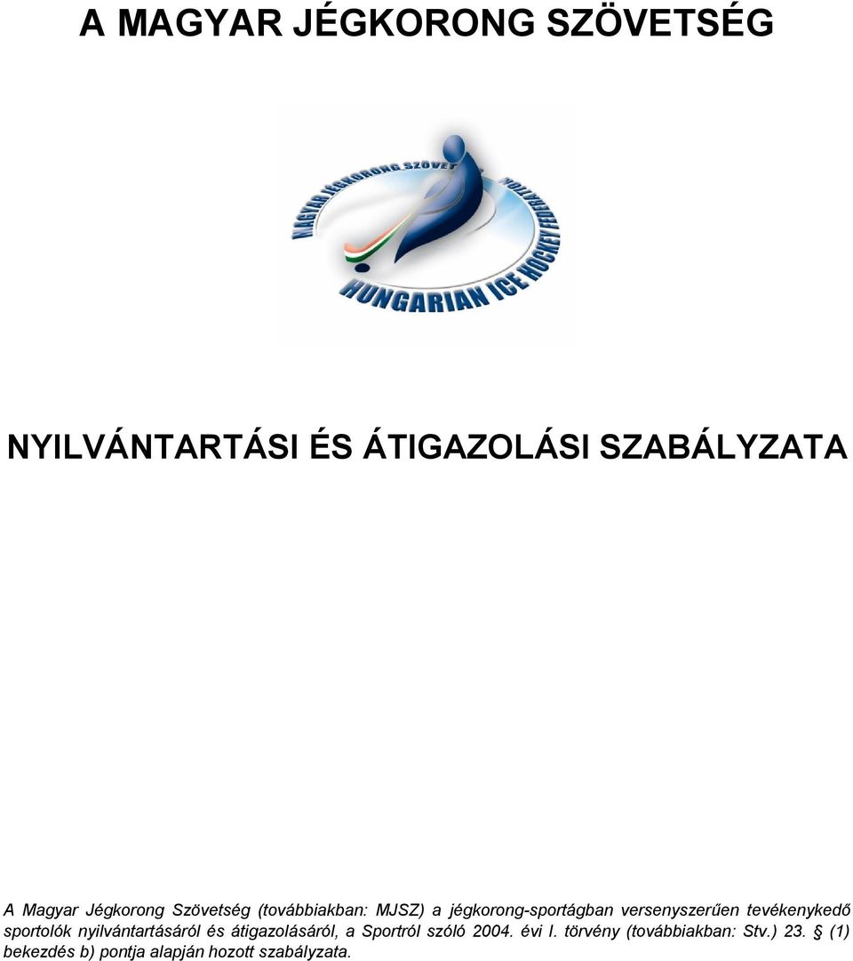 átigazolásáról, a Sportról szóló 2004. évi I.