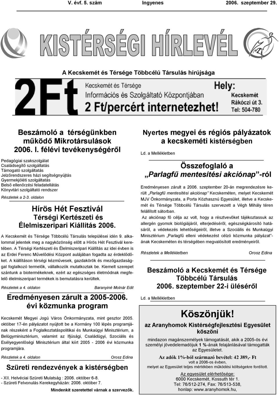 félévi tevékenységéről Pedagógiai szakszolgálat Családsegítő szolgáltatás Támogató szolgáltatás Jelzőrendszeres házi segítségnyújtás Gyermekjóléti szolgáltatás Belső ellenőrzési feladatellátás