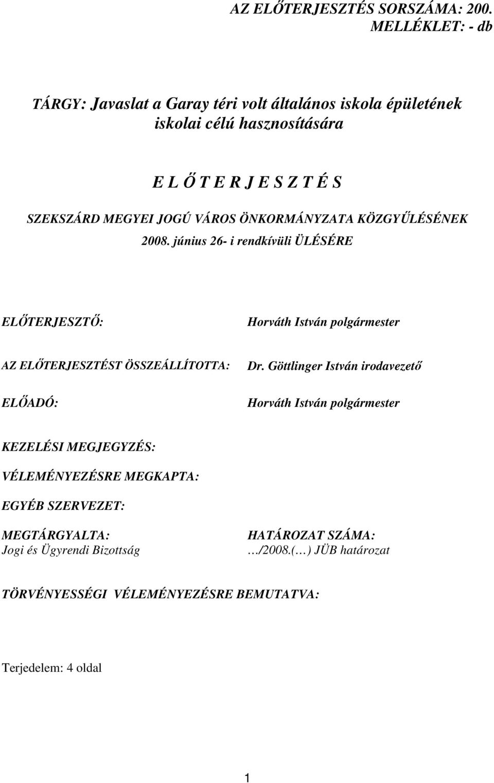 SZEKSZÁRD MEGYEI JOGÚ VÁROS ÖNKORMÁNYZATA KÖZGYŐLÉSÉNEK 2008.