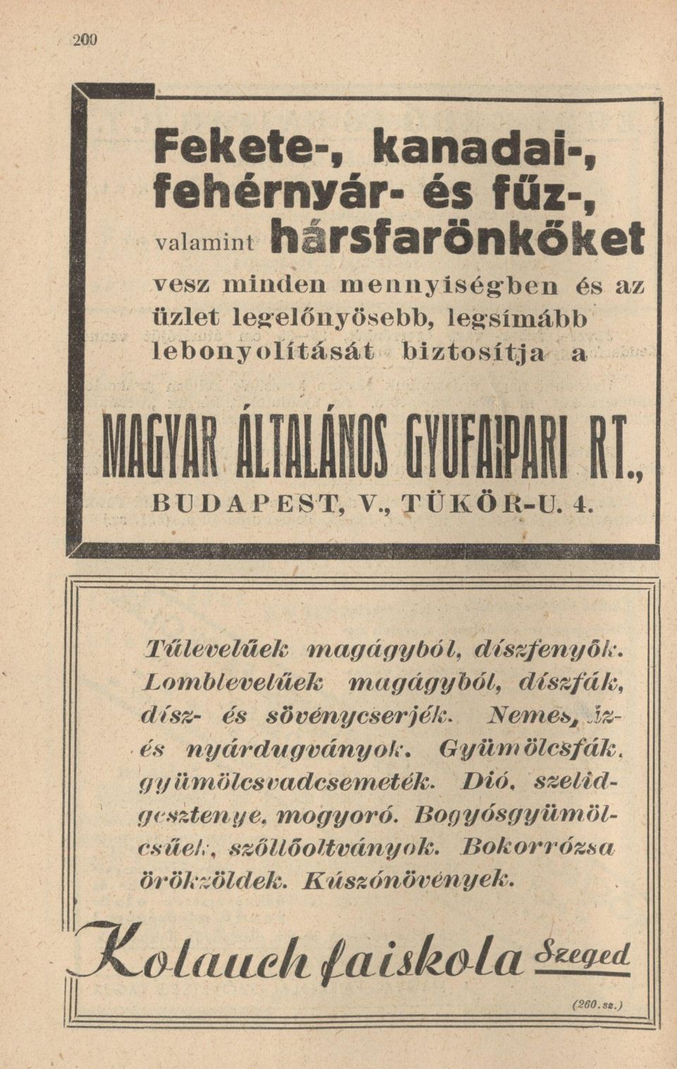 Lomblevelűek magágyból, díszfák, dísz- és sövény cserjék* Nemes, Ízes n y á r d u g v á n y o k. G y ü m ö l c s f á k.