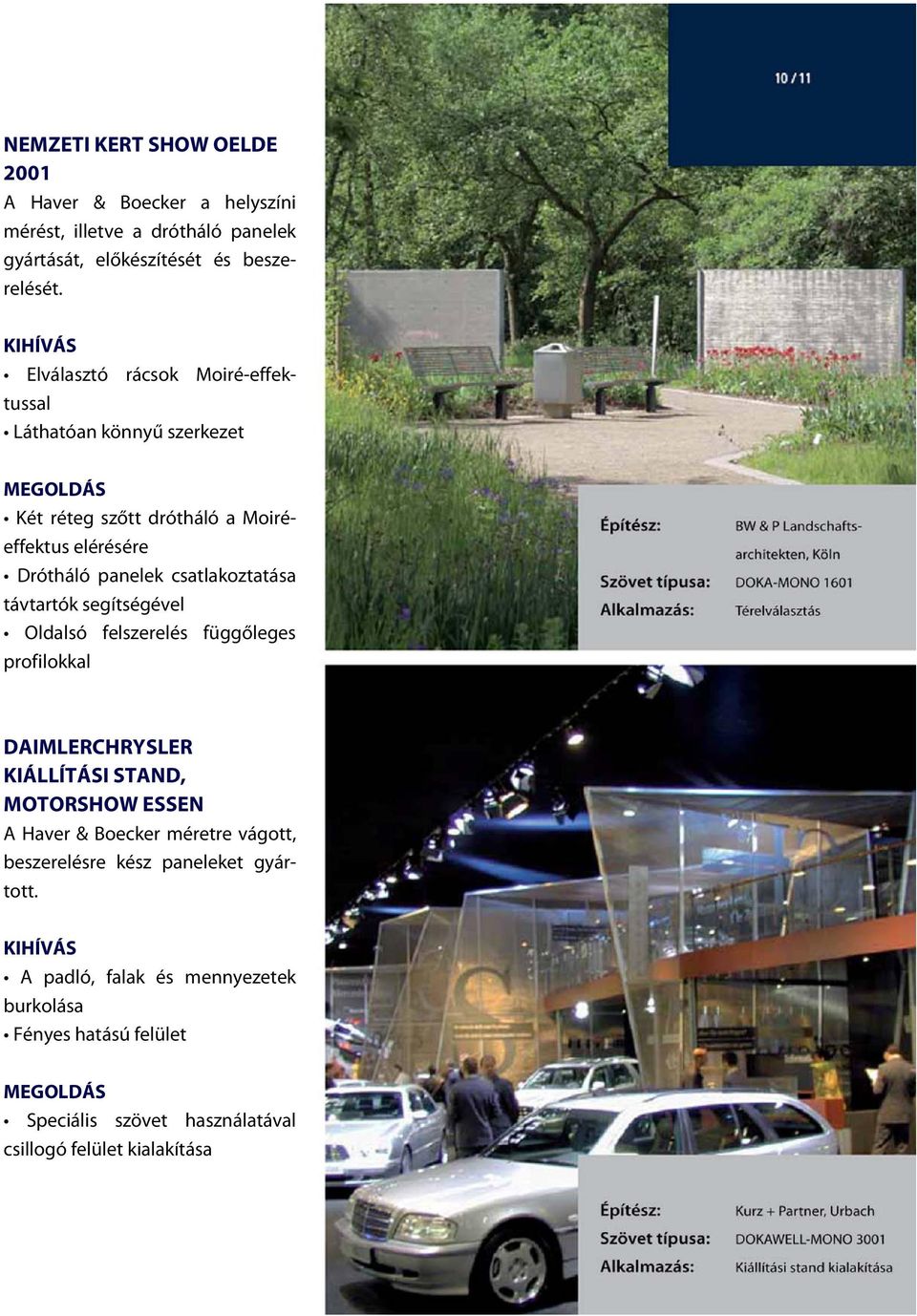 távtartók segítségével Oldalsó felszerelés függőleges profilokkal DAIMLERCHRYSLER KIÁLLÍTÁSI STAND, MOTORSHOW ESSEN A Haver & Boecker méretre