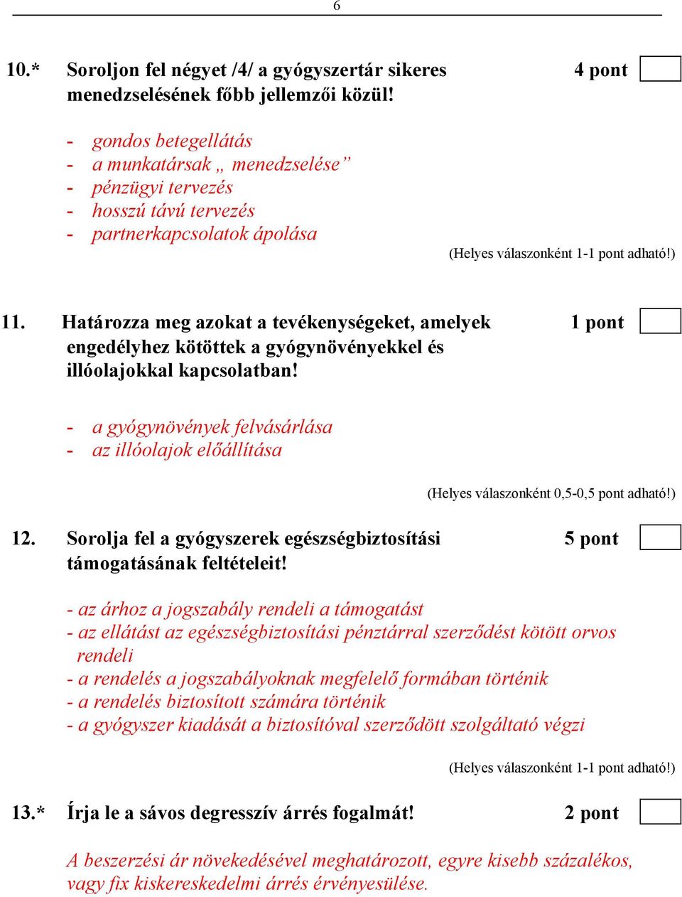 Határozza meg azokat a tevékenységeket, amelyek 1 pont engedélyhez kötöttek a gyógynövényekkel és illóolajokkal kapcsolatban!