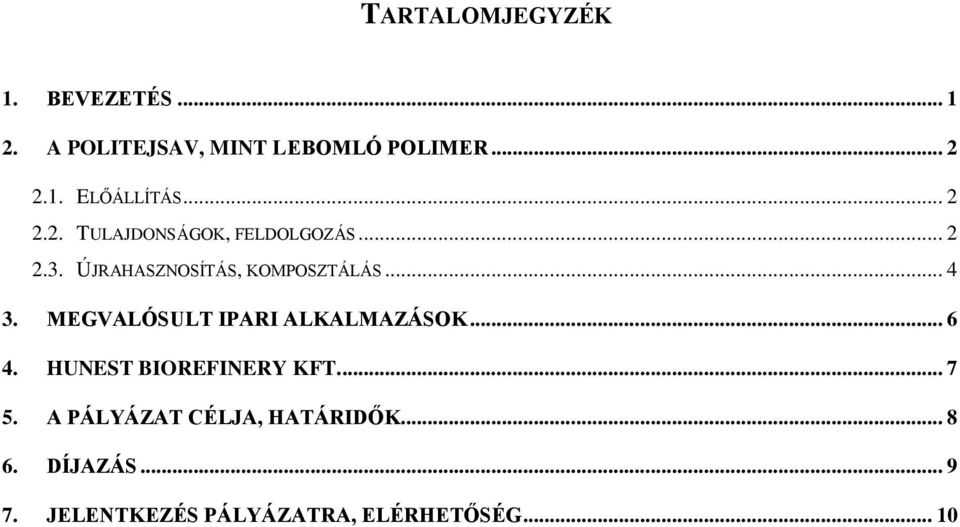 MEGVALÓSULT IPARI ALKALMAZÁSOK... 6 4. HUNEST BIOREFINERY KFT.... 7 5.