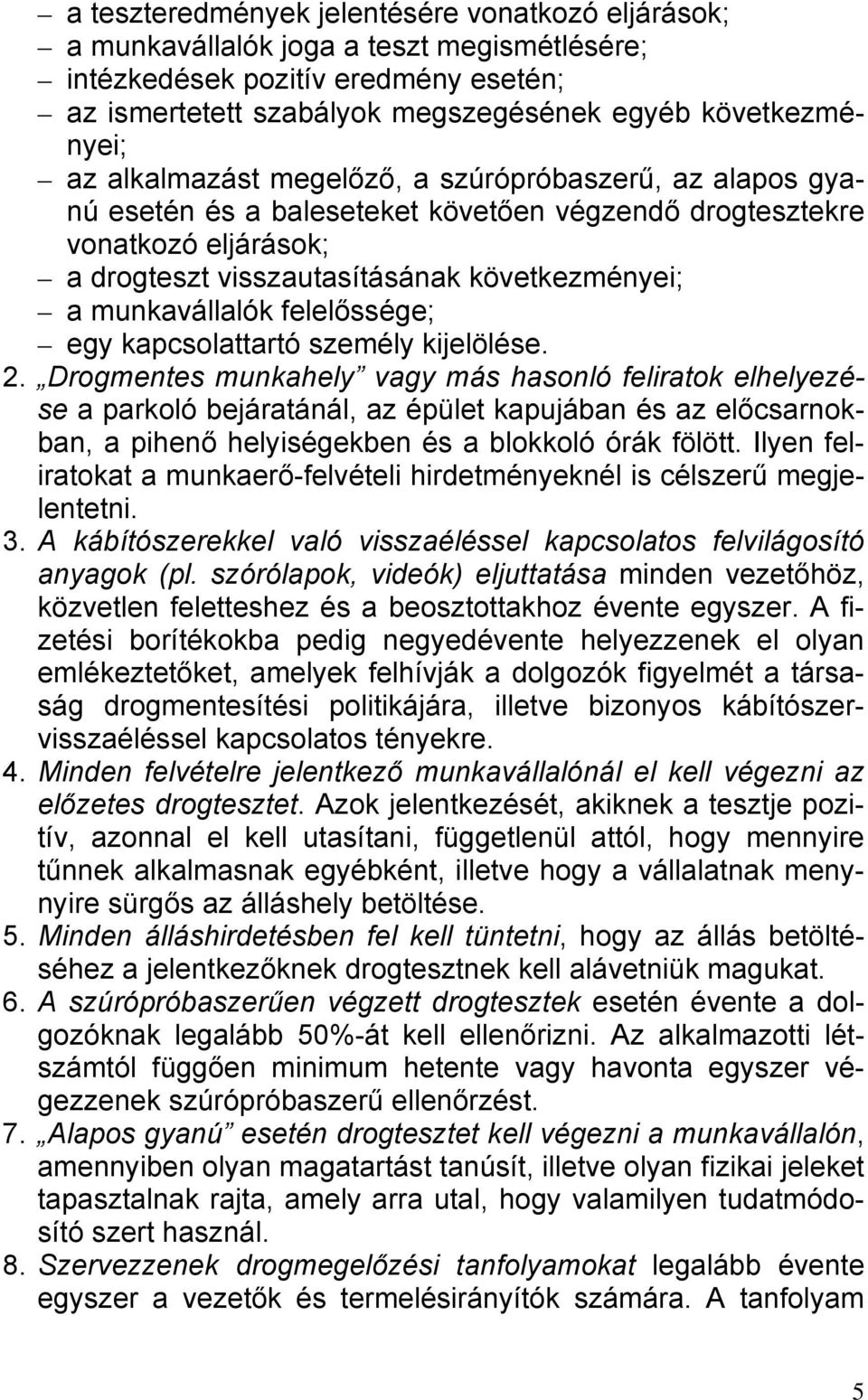 felelőssége; egy kapcsolattartó személy kijelölése. 2.