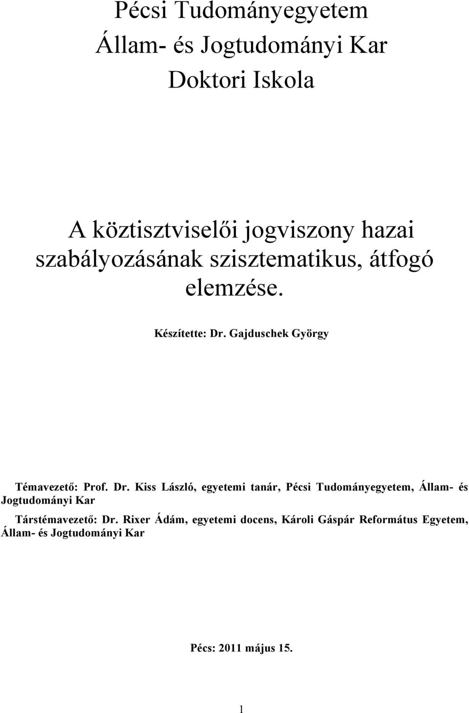 Gajduschek György Témavezető: Prof. Dr.
