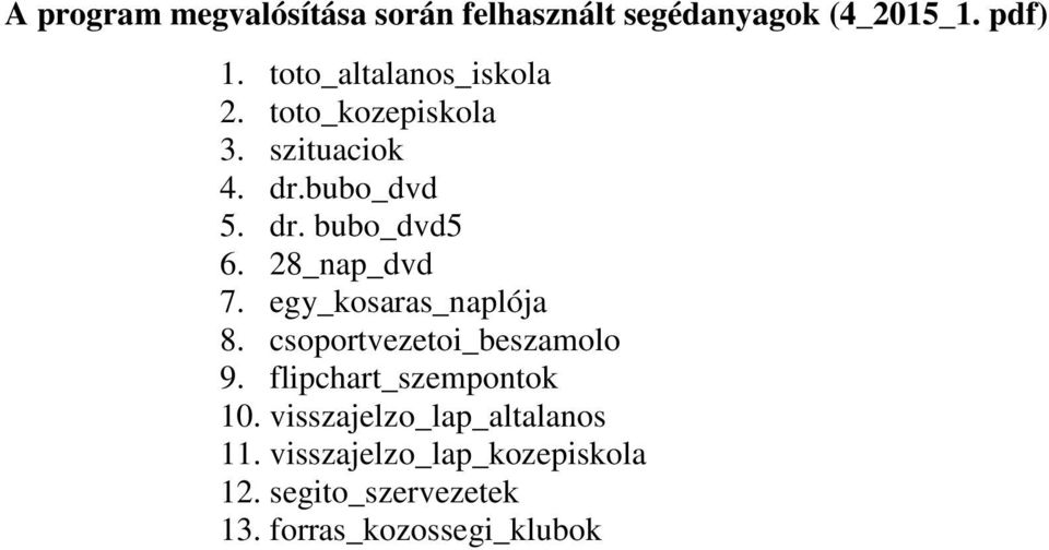 28_nap_dvd 7. egy_kosaras_naplója 8. csoportvezetoi_beszamolo 9. flipchart_szempontok 10.