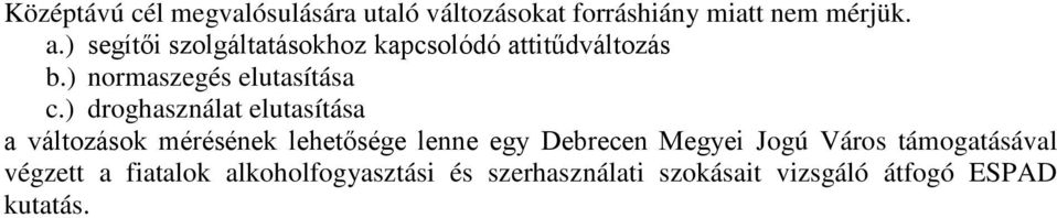 ) droghasználat elutasítása a változások mérésének lehetősége lenne egy Debrecen Megyei Jogú