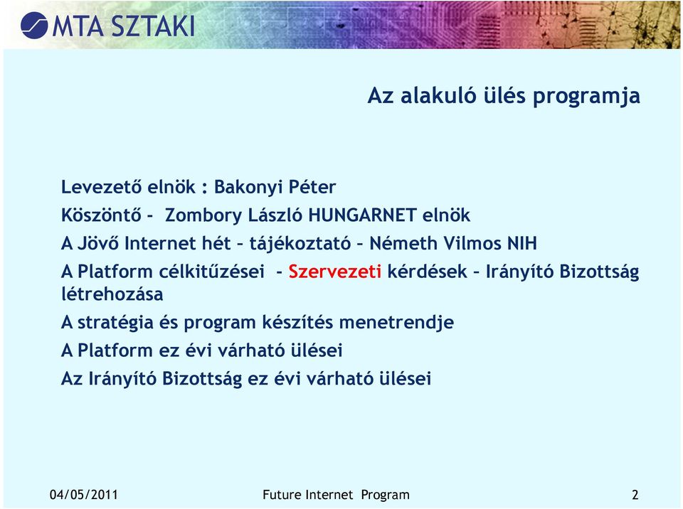 kérdések Irányító Bizottság létrehozása A stratégia és program készítés menetrendje A Platform