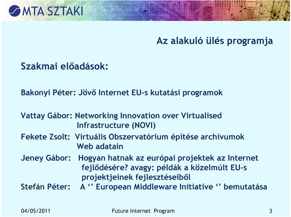 archívumok Web adatain Jeney Gábor: Hogyan hatnak az európai projektek az Internet fejlődésére?