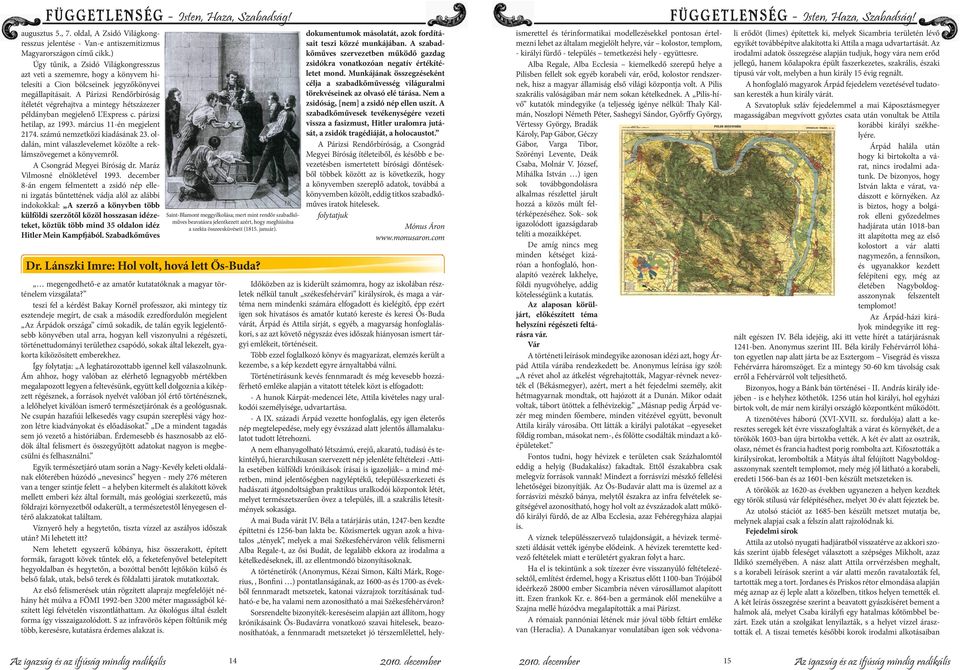 A Párizsi Rendőrbíróság ítéletét végrehjtv mintegy hétszázezer példánybn megjelenő L Express c. párizsi hetilp, z 1993. március 11-én megjelent 2174. számú nemzetközi kidásánk 23.