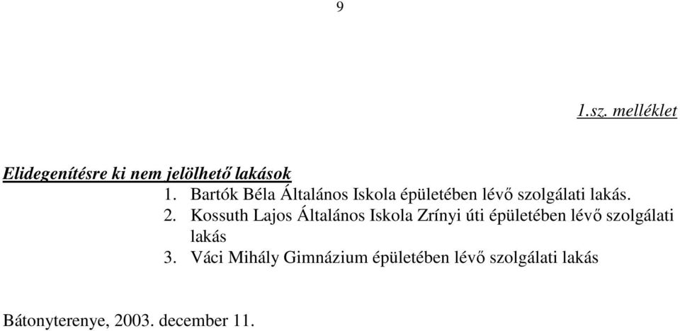 Kossuth Lajos Általános Iskola Zrínyi úti épületében lévı szolgálati