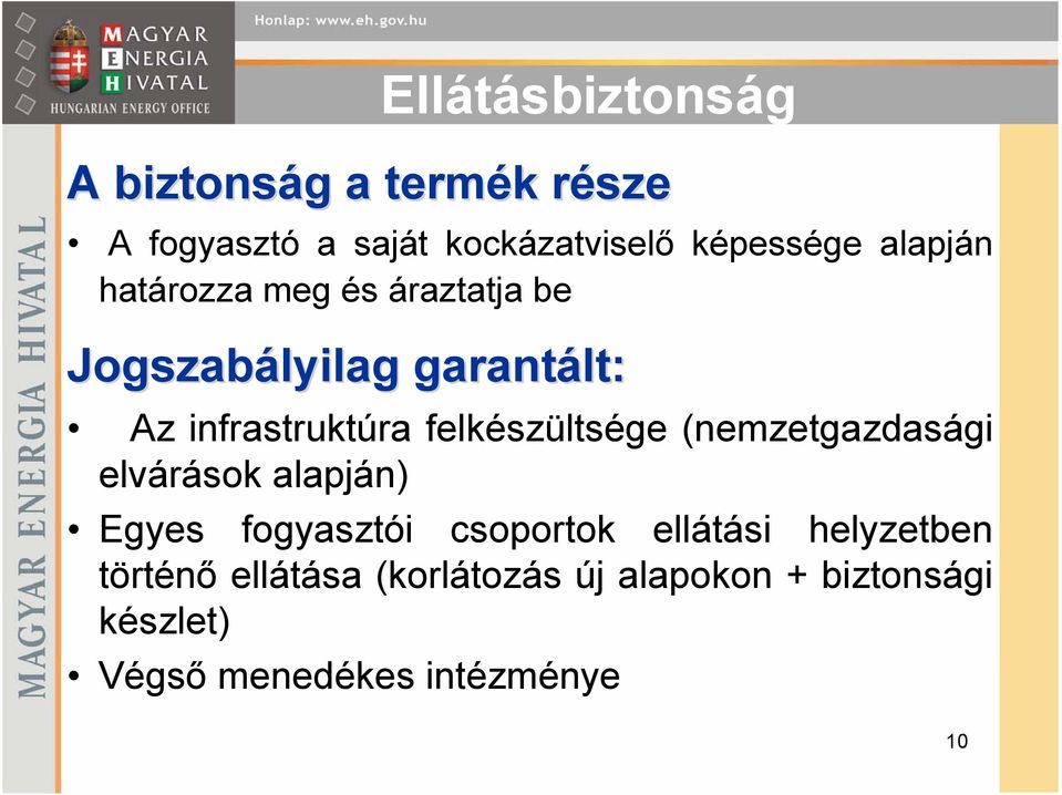 felkészültsége (nemzetgazdasági elvárások alapján) Egyes fogyasztói csoportok ellátási