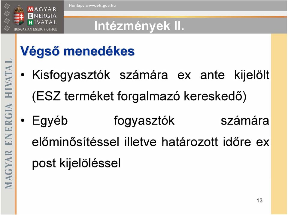 terméket forgalmazó kereskedő) Egyéb fogyasztók