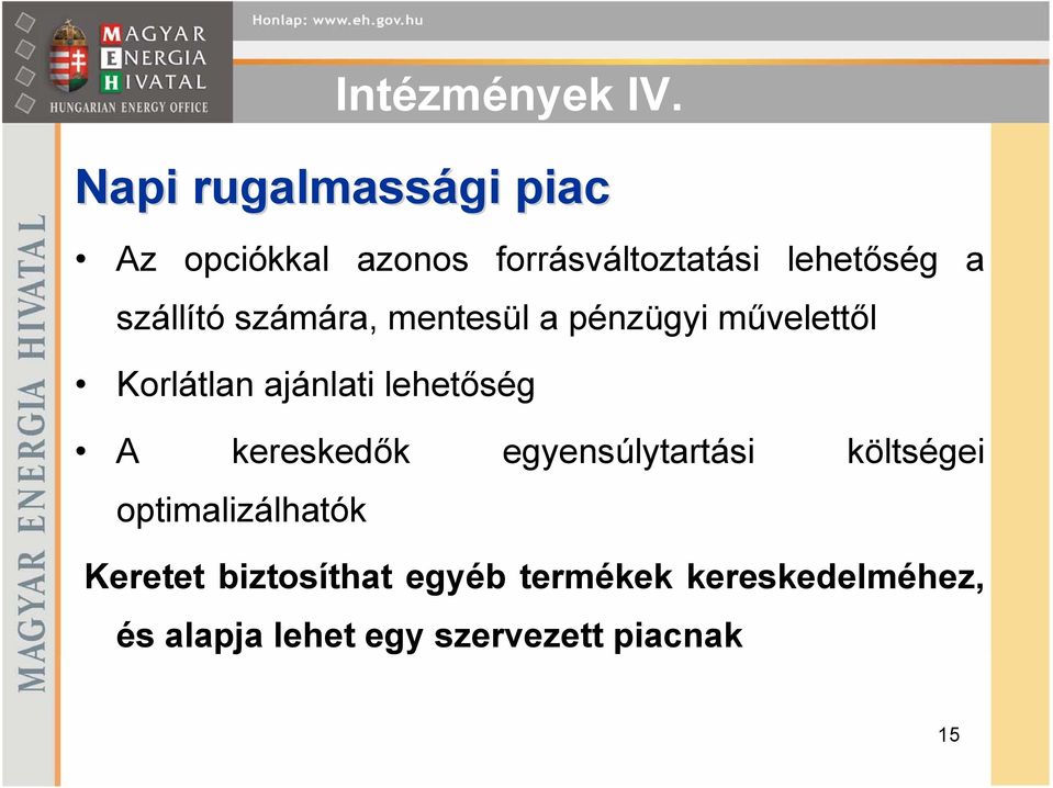 szállító számára, mentesül a pénzügyi művelettől Korlátlan ajánlati lehetőség A