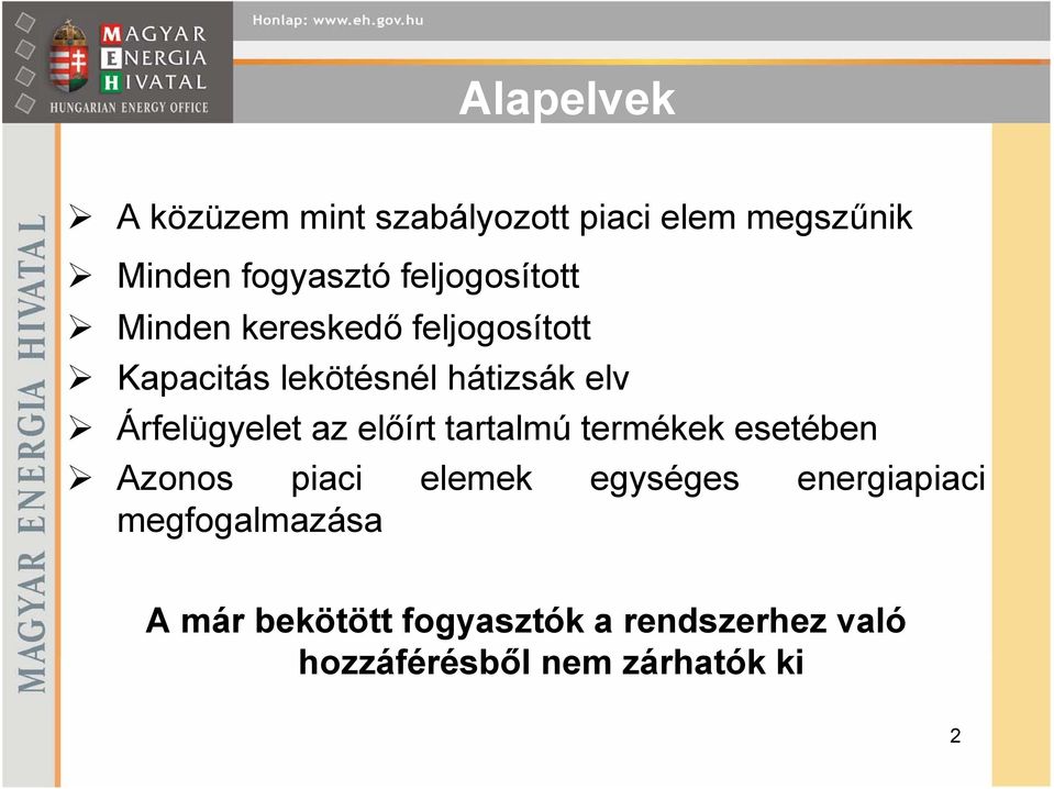 Árfelügyelet az előírt tartalmú termékek esetében Azonos piaci elemek egységes