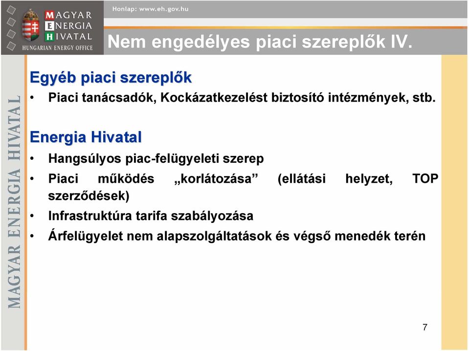 stb. Energia Hivatal Hangsúlyos piac-felügyeleti szerep Piaci működés korlátozása