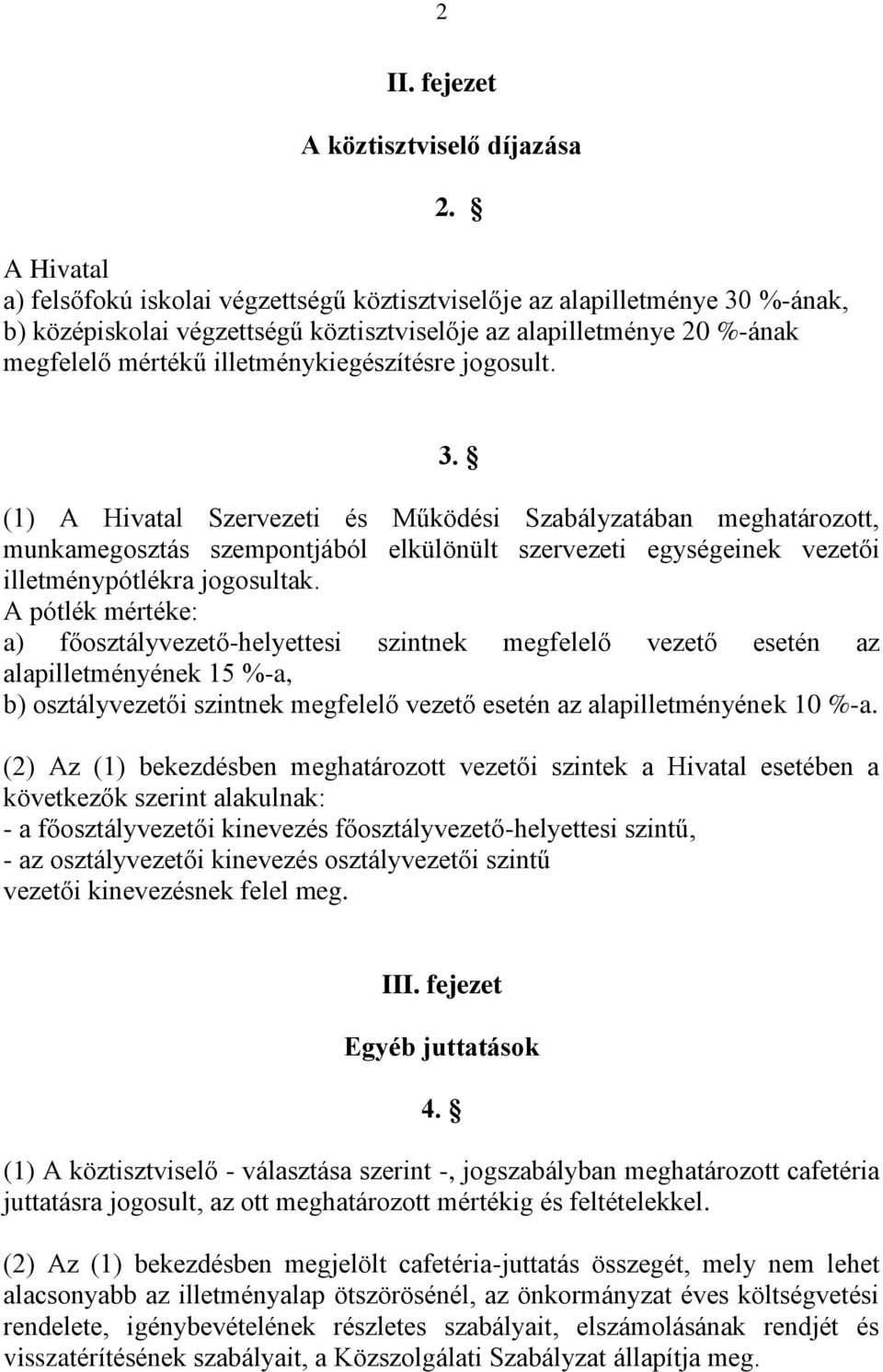 illetménykiegészítésre jogosult. 3.