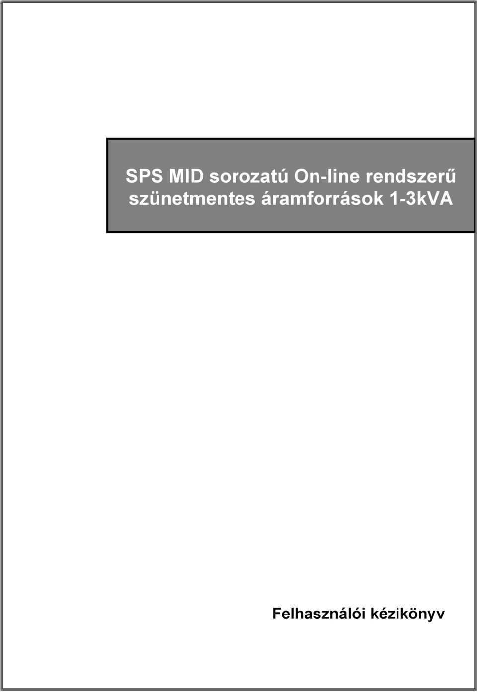 SPS MID sorozatú On-line rendszerű szünetmentes áramforrások 1-3kVA - PDF  Ingyenes letöltés