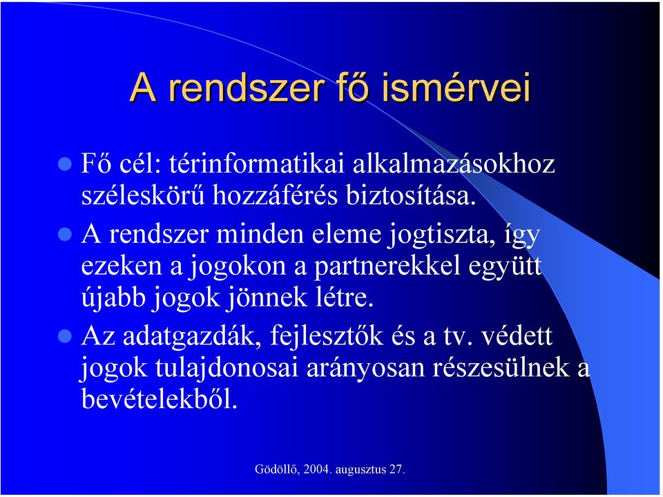 A rendszer minden eleme jogtiszta, így ezeken a jogokon a partnerekkel