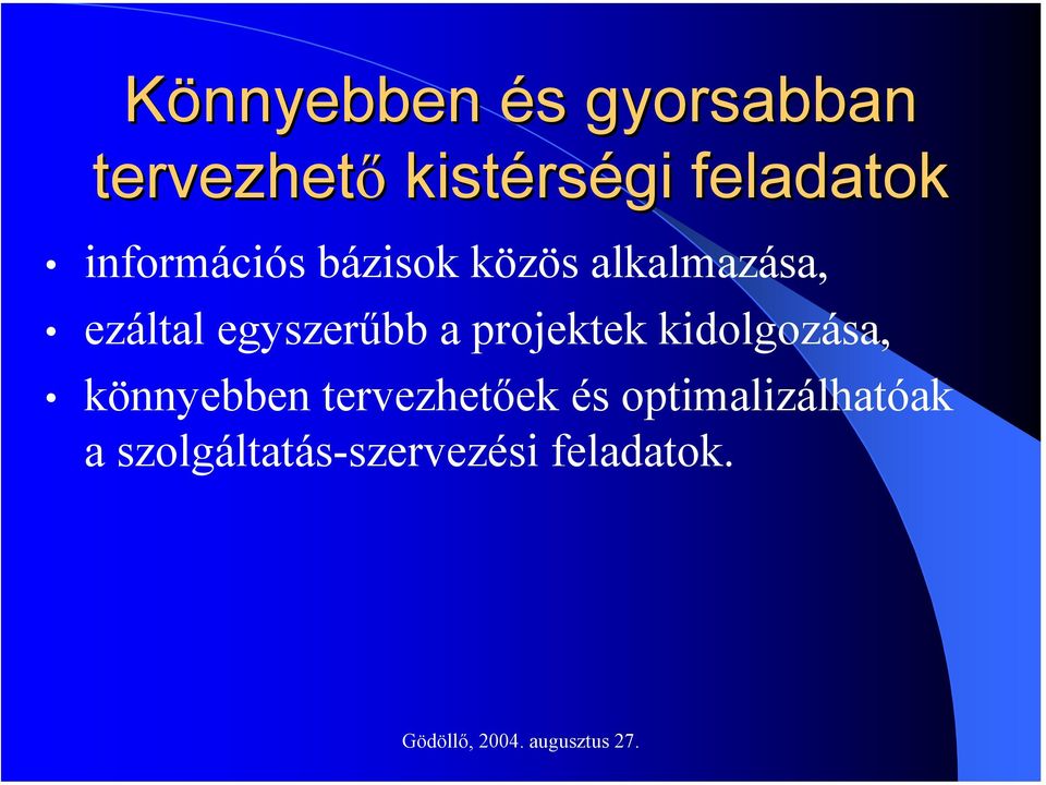 egyszerűbb a projektek kidolgozása, könnyebben