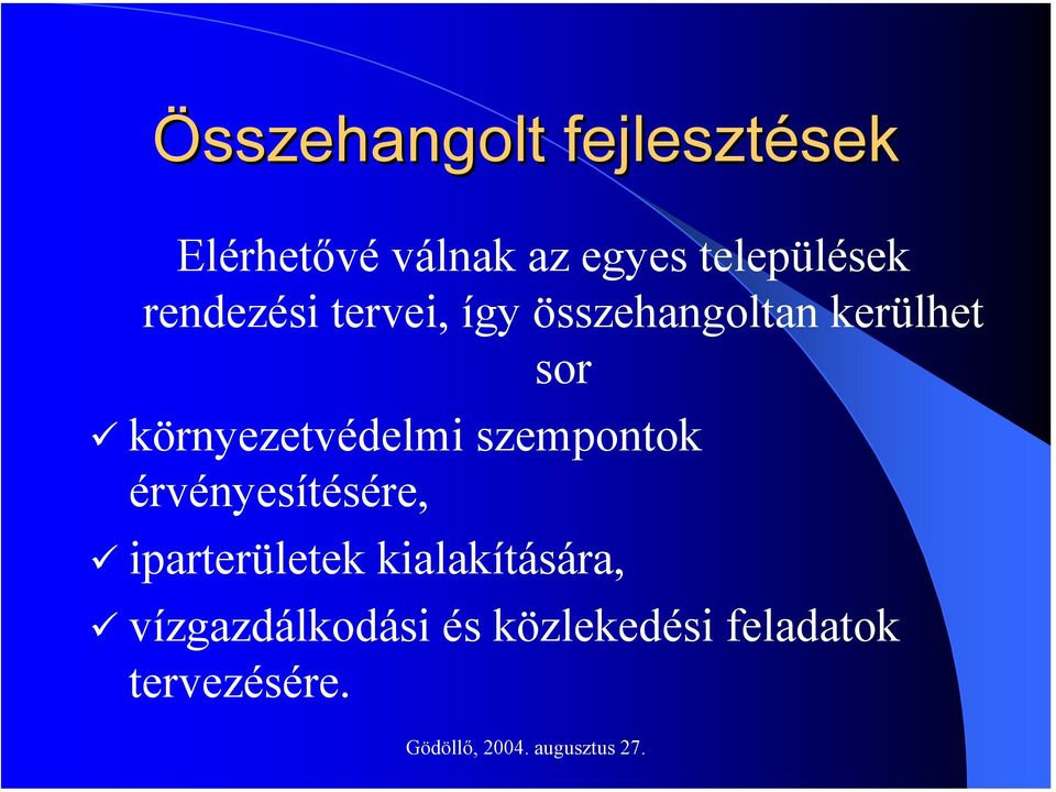 sor környezetvédelmi szempontok érvényesítésére,