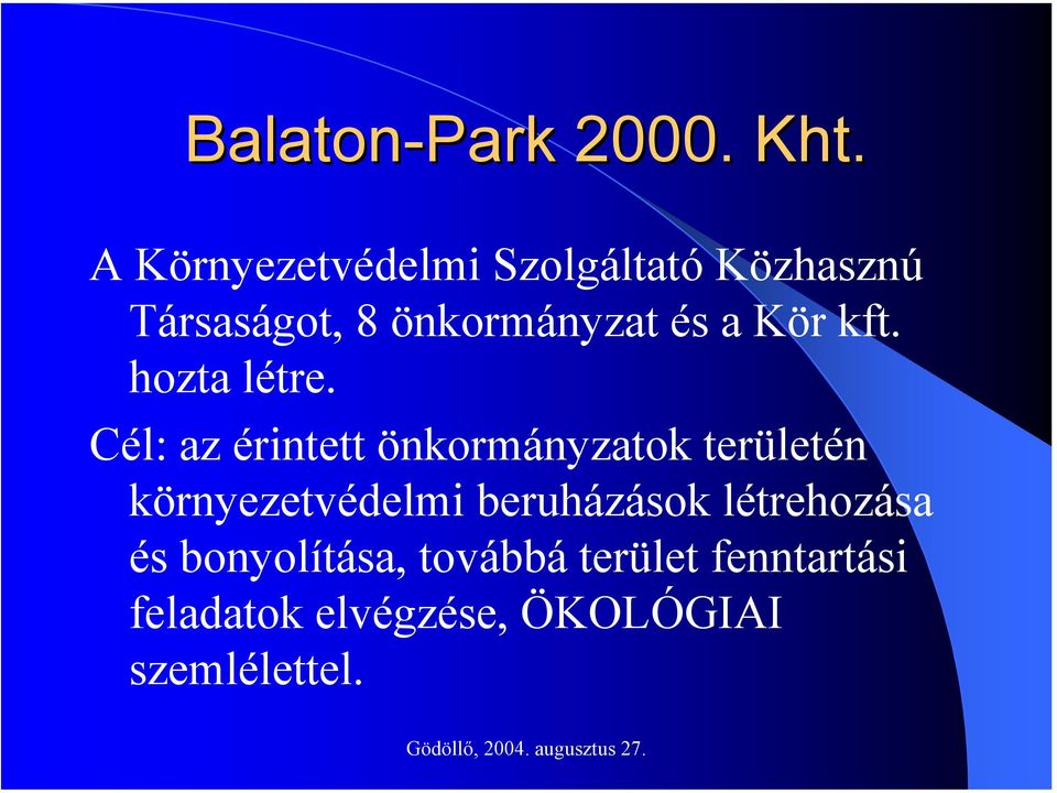 Kör kft. hozta létre.