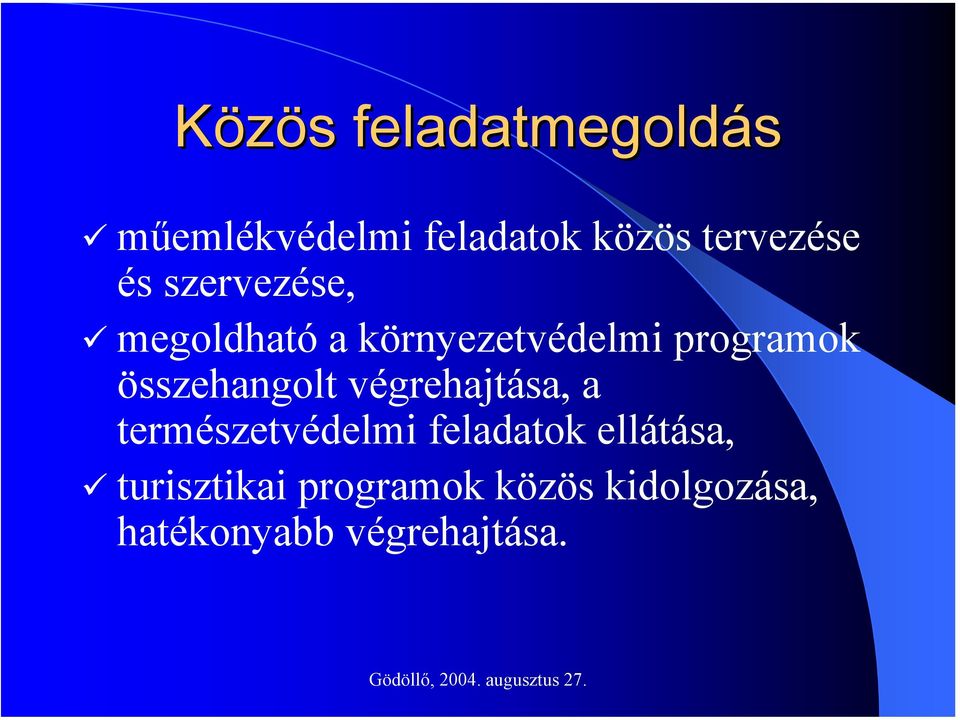 összehangolt végrehajtása, a természetvédelmi feladatok