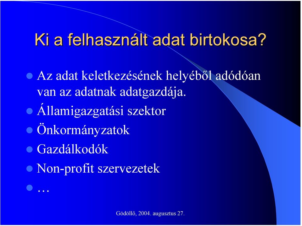 az adatnak adatgazdája.