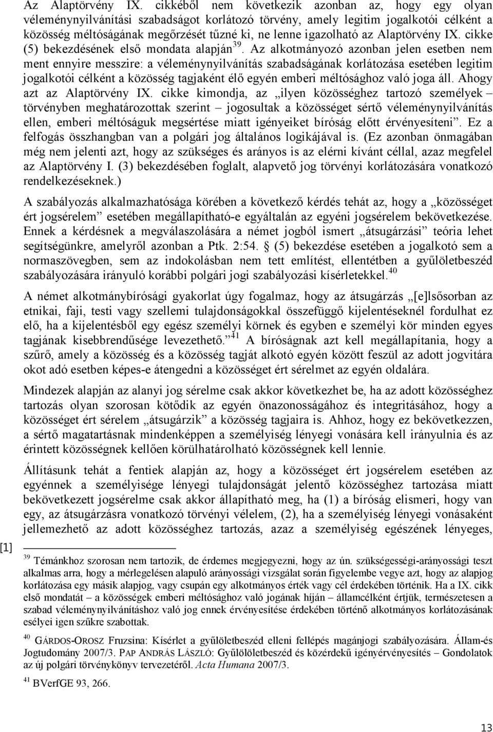 igazolható az Alaptörvény IX. cikke (5) bekezdésének első mondata alapján 39.