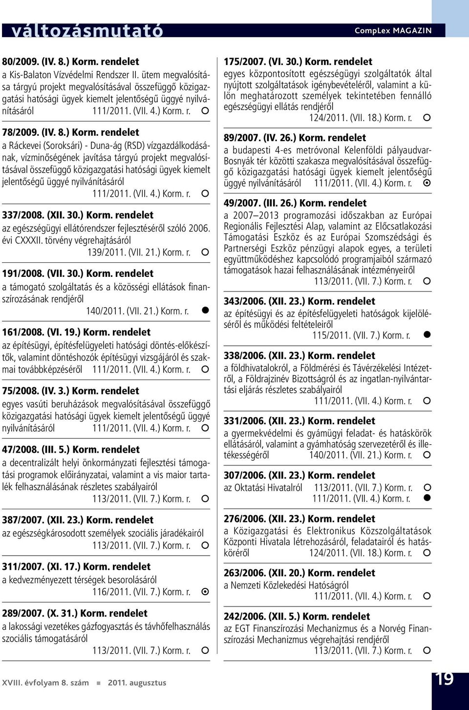 rendelet a Ráckevei (Soroksári) - Duna-ág (RSD) vízgazdálkodásának, vízminőségének javítása tárgyú projekt megvalósításával összefüggő közigazgatási hatósági ügyek kiemelt jelentőségű üggyé