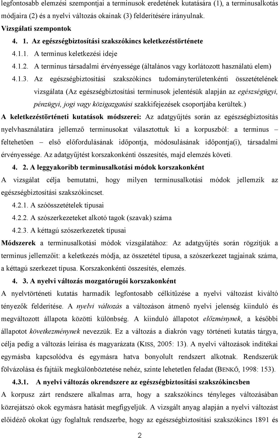 Az egészségbiztosítási szakszókincs tudományterületenkénti összetételének vizsgálata (Az egészségbiztosítási terminusok jelentésük alapján az egészségügyi, pénzügyi, jogi vagy közigazgatási