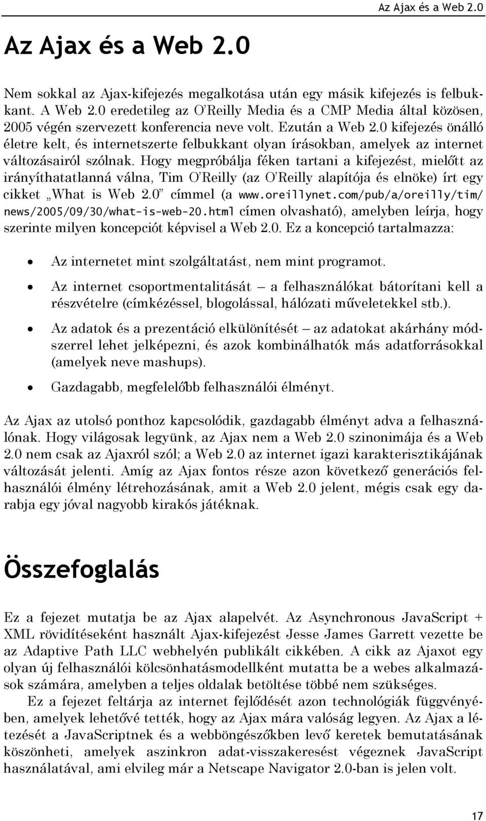 0 kifejezés önálló életre kelt, és internetszerte felbukkant olyan írásokban, amelyek az internet változásairól szólnak.
