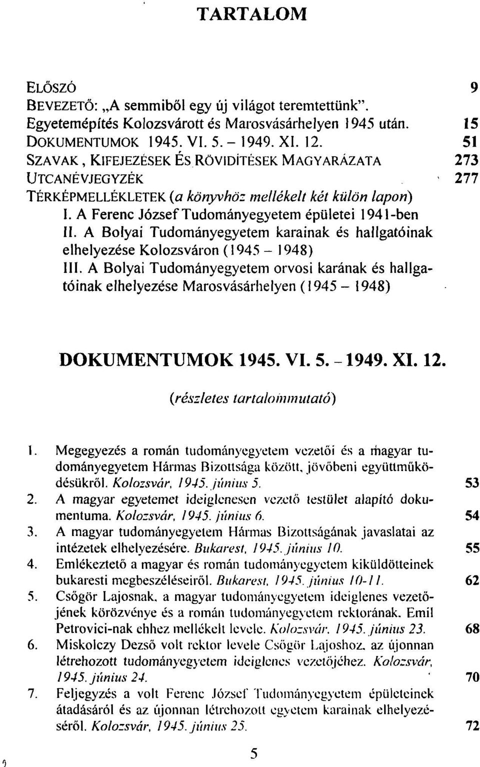 A Bolyai Tudományegyetem karainak és hallgatóinak elhelyezése Kolozsváron (1945-1948) III.