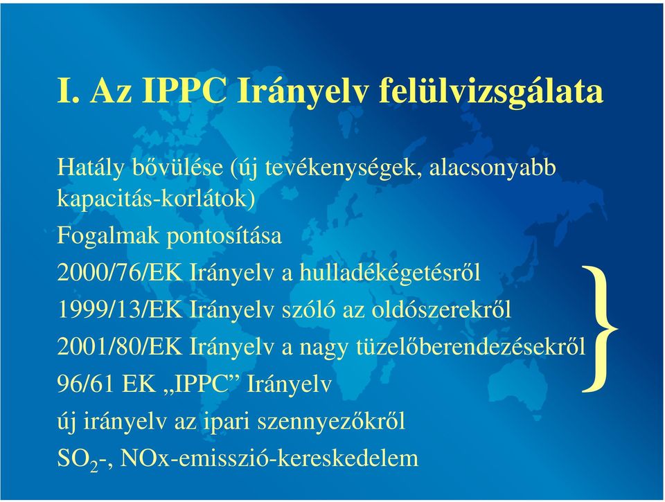 1999/13/EK Irányelv szóló az oldószerekről 2001/80/EK Irányelv a nagy