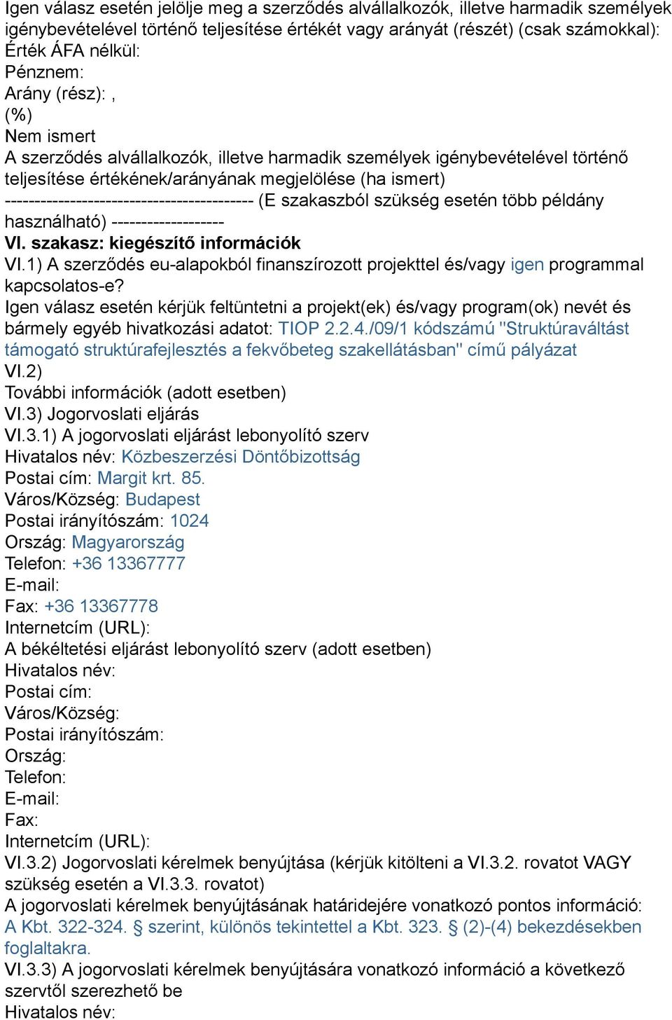 ------------------------------------------ (E szakaszból szükség esetén több példány használható) ------------------- VI. szakasz: kiegészítő információk VI.