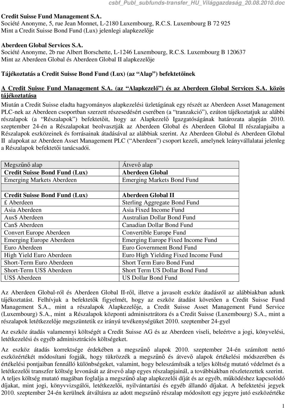 A. (az Alapkezelő ) és az Aberdeen Global Services S.A. közös tájékoztatása Miután a Credit Suisse eladta hagyományos alapkezelési üzletágának egy részét az Aberdeen Asset Management PLC-nek az