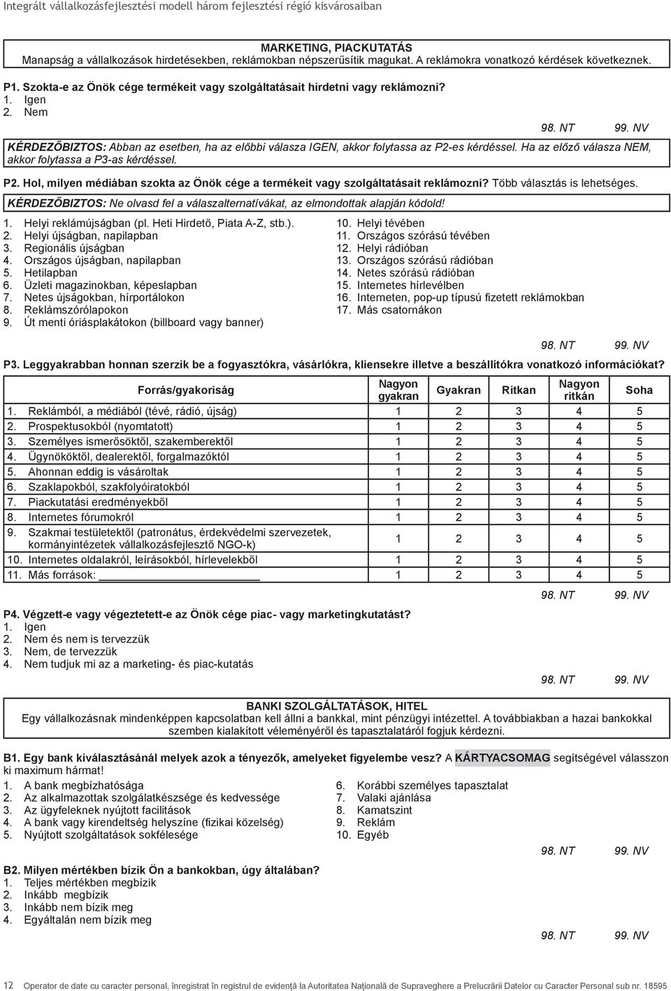 Ha az előző válasza NEM, akkor folytassa a P3-as kérdéssel. P2. Hol, milyen médiában szokta az Önök cége a termékeit vagy szolgáltatásait reklámozni? Több választás is lehetséges.