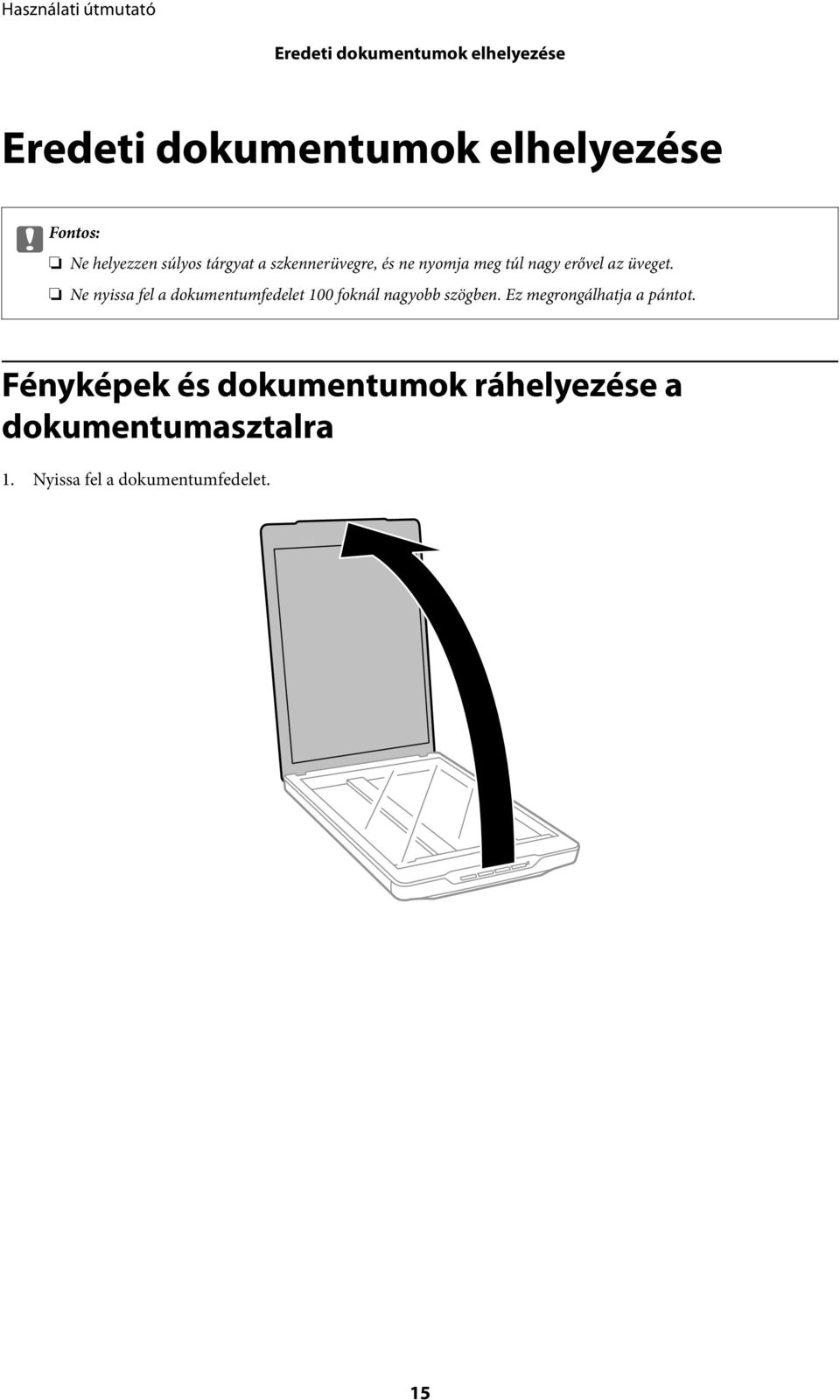Ne nyissa fel a dokumentumfedelet 100 foknál nagyobb szögben.