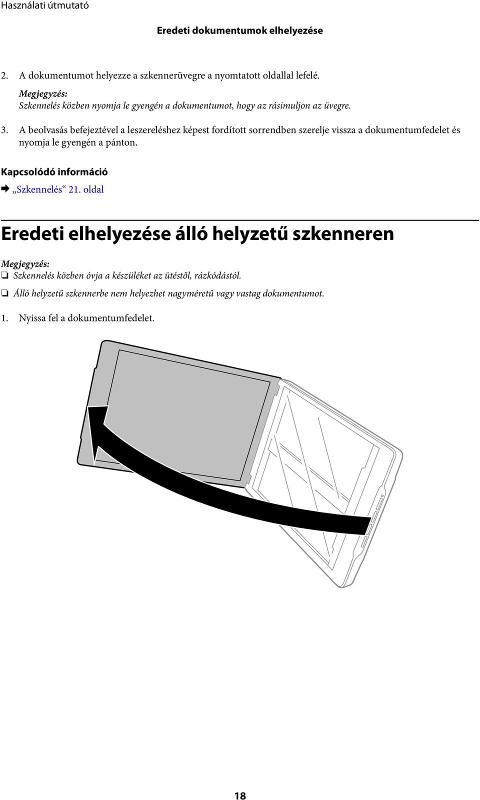 A beolvasás befejeztével a leszereléshez képest fordított sorrendben szerelje vissza a dokumentumfedelet és nyomja le gyengén a pánton.