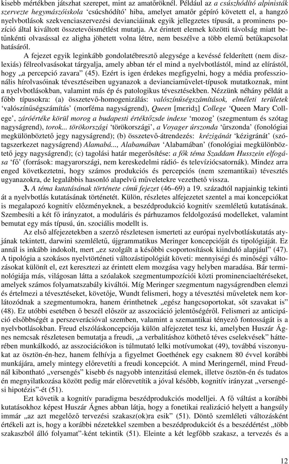 a prominens pozíció által kiváltott összetevıismétlést mutatja.