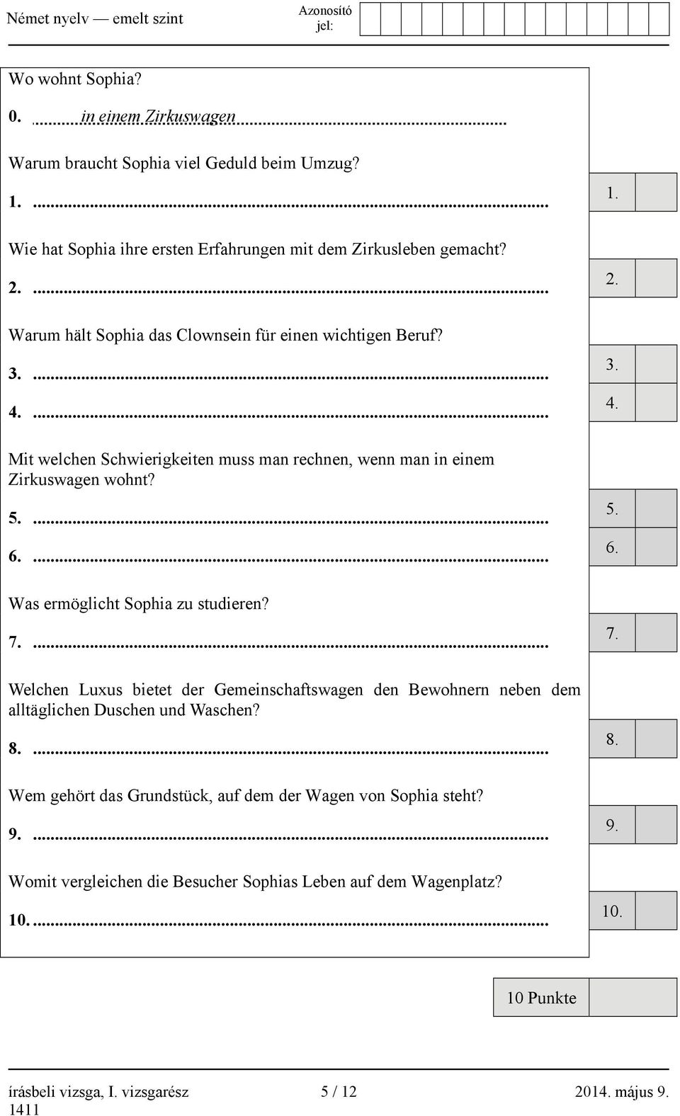 ... Was ermöglicht Sophia zu studieren? 7.... Welchen Luxus bietet der Gemeinschaftswagen den Bewohnern neben dem alltäglichen Duschen und Waschen? 8.