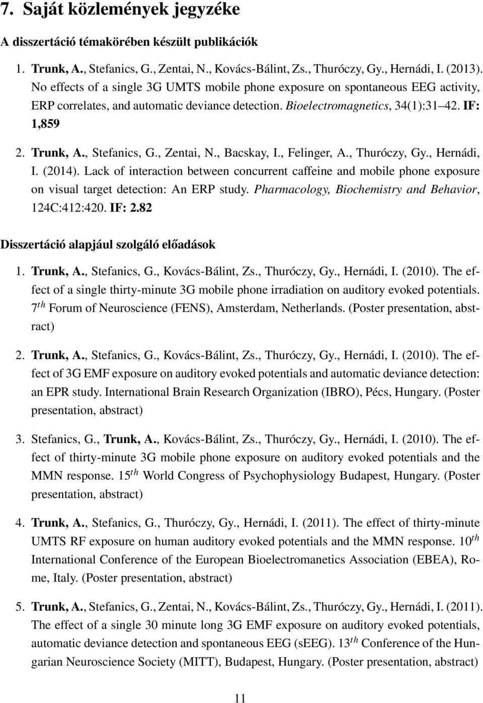 , Stefanics, G., Zentai, N., Bacskay, I., Felinger, A., Thuróczy, Gy., Hernádi, I. (2014).